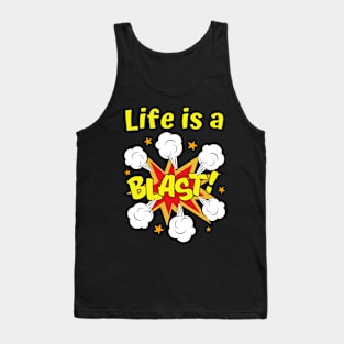 Life is a Blast Tank Top